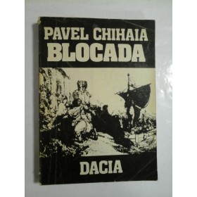 Blocada - Pavel Chihaia (autograf si dedicatie)